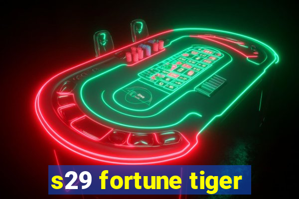 s29 fortune tiger